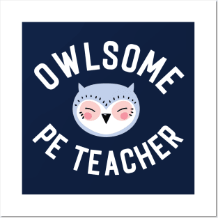 Owlsome PE Teacher Pun - Funny Gift Idea Posters and Art